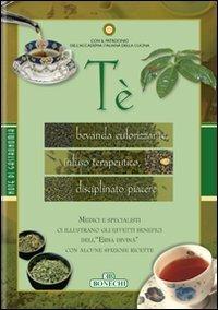 Tè. Bevanda euforizzante, infuso terapeutico, disciplinato piacere  - Libro Bonechi 2008, Note di gastronomia | Libraccio.it