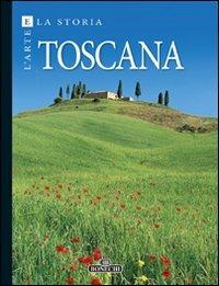 Toscana. Arte e storia  - Libro Bonechi 2008, I luoghi dell'arte | Libraccio.it