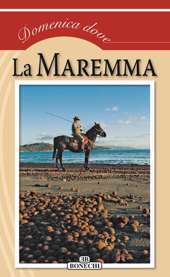 La Maremma  - Libro Bonechi 2021, Domenica dove | Libraccio.it