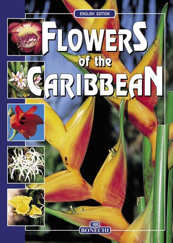 Flowers of the Caribbean  - Libro Bonechi 2022 | Libraccio.it