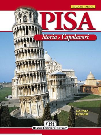 Pisa. Storia e capolavori  - Libro Bonechi 2025, Storia e capolavori | Libraccio.it