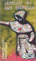 Lasciate in pace Marcello - Piergiorgio Paterlini - Libro EL 1997, I corti | Libraccio.it