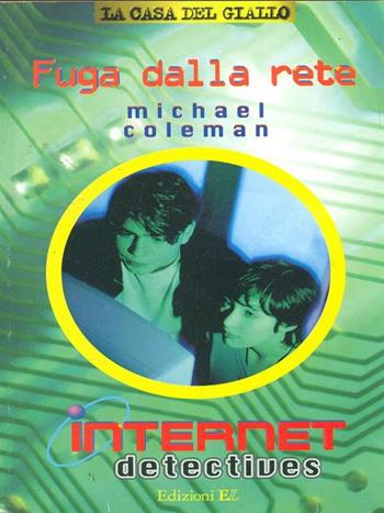Fuga dalla rete - Michael Coleman - Libro EL 1997, La casa del giallo. Internet detectives | Libraccio.it