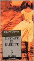 L' estate di Babette - Dagmar Chidolue - Libro EL 1997, Ex libris | Libraccio.it
