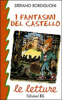 I fantasmi del castello - Stefano Bordiglioni - Libro EL 1997, Le letture | Libraccio.it