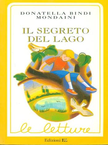 Il segreto del lago - Donatella Bindi Mondaini - Libro EL 1998, Le letture | Libraccio.it