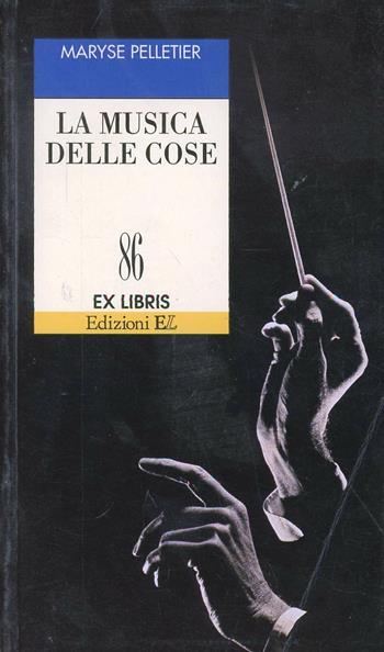 La musica delle cose - Maryse Pelletier - Libro EL 2000, Ex libris | Libraccio.it