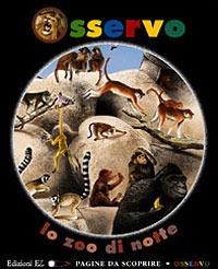 Osservo lo zoo di notte - Claude Delafosse - Libro EL 2001, Pagine da scoprire. Osservo | Libraccio.it