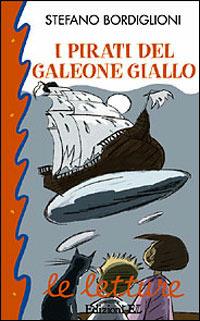 I pirati del galeone giallo - Stefano Bordiglioni - Libro EL 2001, Le letture | Libraccio.it