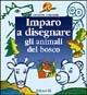 Imparo a disegnare gli animali del bosco