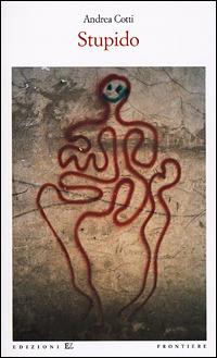 Stupido - Andrea Cotti - Libro EL 2001, Frontiere | Libraccio.it