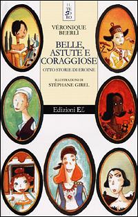 Belle, astute e coraggiose. Otto storie di eroine - Véronique Beerli - Libro EL 2001, Il tesoro | Libraccio.it