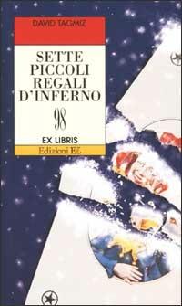 Sette piccoli regali d'inferno - David Tagmiz - Libro EL 2002, Ex libris | Libraccio.it