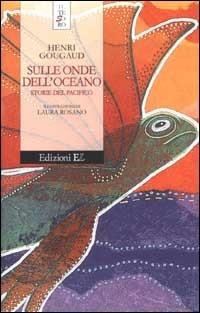 Sulle onde dell'oceano. Storie del Pacifico - Henri Gougaud - Libro EL 2002, Il tesoro | Libraccio.it