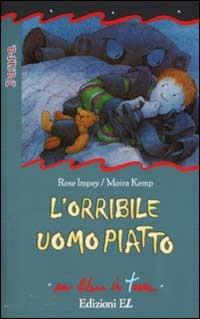 L' orribile uomo piatto - Rose Impey, Moira Kemp - Libro EL 2002, Un libro in tasca | Libraccio.it