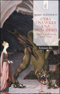 C'era una volta una principessa. Storie raccontate dai pittori - Marie Bertherat - Libro EL 2002, Il tesoro | Libraccio.it