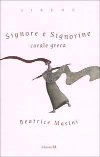 Signore e Signorine. Corale greca - Beatrice Masini - Libro EL 2002, Sirene | Libraccio.it