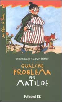 Qualche problema per Matilde - Wilson Gage - Libro EL 2002, Un libro in tasca | Libraccio.it