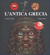 L' antica Grecia - Viviane Koenig - Libro EL 2002, Il mondo a tre dimensioni | Libraccio.it