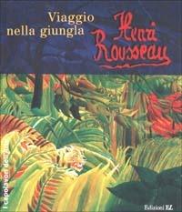 Henri Rousseau. Viaggio nella giungla - Susanne Pfleger - Libro EL 2002, I capolavori dell'arte | Libraccio.it
