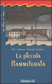 La piccola fiammiferaia. Ediz. illustrata - Hans Christian Andersen - Libro EL 2003, Un libro in tasca | Libraccio.it