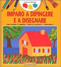 Imparo a dipingere e a disegnare - Isabelle Bochot - Libro EL 2003 | Libraccio.it