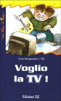 Voglio la TV! - Susie Morgenstern - Libro EL 2003, Un libro in tasca | Libraccio.it
