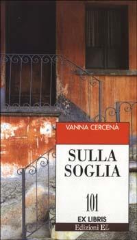 Sulla soglia - Vanna Cercenà - Libro EL 2003, Ex libris | Libraccio.it