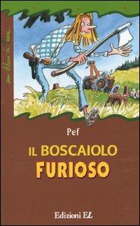 Il boscaiolo furioso - Pef - Libro EL 2004, Un libro in tasca | Libraccio.it