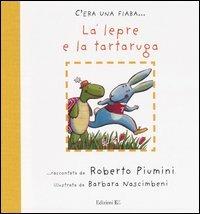 La lepre e la tartaruga - Roberto Piumini, Barbara Nascimbeni - Libro EL 2004, C'era una fiaba... | Libraccio.it