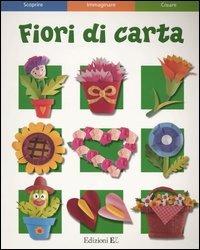 Fiori di carta  - Libro EL 2004 | Libraccio.it