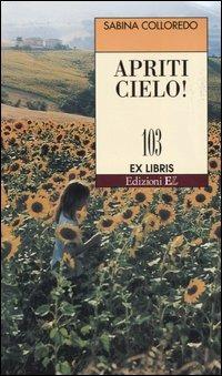 Apriti cielo! - Sabina Colloredo - Libro EL 2005, Ex libris | Libraccio.it