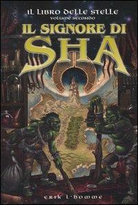 Il Signore di Sha. Il libro delle stelle. Vol. 2 - Erik L'Homme - Libro EL 2005, Narrativa | Libraccio.it