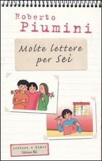Molte lettere per sei - Roberto Piumini - Libro EL 2005, Lettere e diari | Libraccio.it