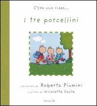 I tre porcellini - Roberto Piumini, Nicoletta Costa - Libro EL 2005, C'era una fiaba... | Libraccio.it