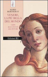 Venere, la più bella del mondo. I miti raccontati dai pittori - Marie Bertherat - Libro EL 2005, Il tesoro | Libraccio.it