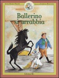 Ballerino si arrabbia. Ballerino piccolo cavallo magico. Vol. 2 - Anne-Marie Philipe, Isabelle Rognoni - Libro EL 2005 | Libraccio.it