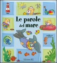Le parole del mare. Ediz. illustrata. Con gadget - Michèle Soldevila, Carine Smeers - Libro EL 2007 | Libraccio.it