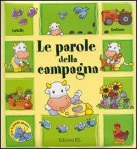 Le parole della campagna. Ediz. illustrata. Con gadget - Michèle Soldevila, Carine Smeers - Libro EL 2007, C'era una fiaba... | Libraccio.it