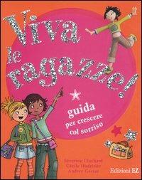 Viva le ragazze! Guida per crescere col sorriso - Séverine Clochard - Libro EL 2006, Narrativa | Libraccio.it