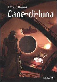 Cane-di-luna - Erik L'Homme - Libro EL 2006, Narrativa | Libraccio.it