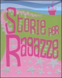 Storie per ragazze  - Libro EL 2006, Narrativa | Libraccio.it