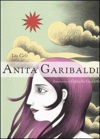 Anita Garibaldi - Lia Celi - Libro EL 2006, Sirene | Libraccio.it