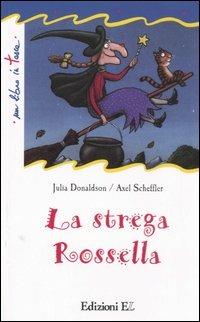 La strega Rossella. Ediz. illustrata - Julia Donaldson - Libro EL 2007, Un libro in tasca | Libraccio.it