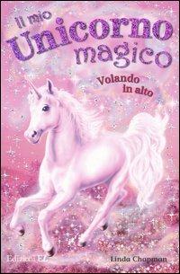 Volando in alto. Il mio unicorno magico - Linda Chapman - Libro EL 2007 | Libraccio.it
