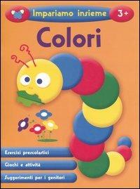 Colori. Impariamo insieme - Nina Filipek, Jeannette O'Toole - Libro EL 2007, Album di esercizi | Libraccio.it