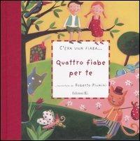 Quattro fiabe per te... raccontate da Roberto Piumini. Ediz. illustrata  - Libro EL 2007, C'era una fiaba... | Libraccio.it