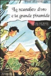 Lo scarabeo d'oro e la grande piramide. Ediz. illustrata - Sebastiano Ruiz-Mignone - Libro EL 2007, Pirati all'arrembaggio | Libraccio.it