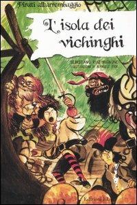 L'isola dei vichinghi. Ediz. illustrata - Sebastiano Ruiz-Mignone - Libro EL 2007, Pirati all'arrembaggio | Libraccio.it