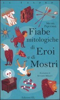 Fiabe mitologiche di eroi e di mostri - Michel Piquemal - Libro EL 2007, Il tesoro | Libraccio.it